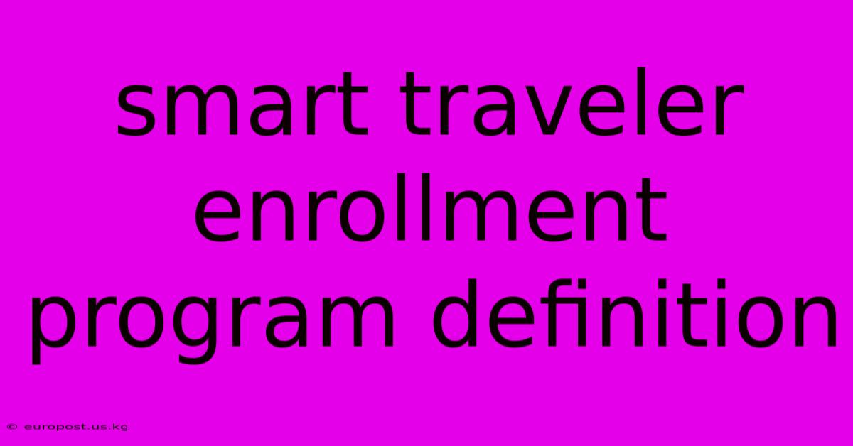 Smart Traveler Enrollment Program Definition