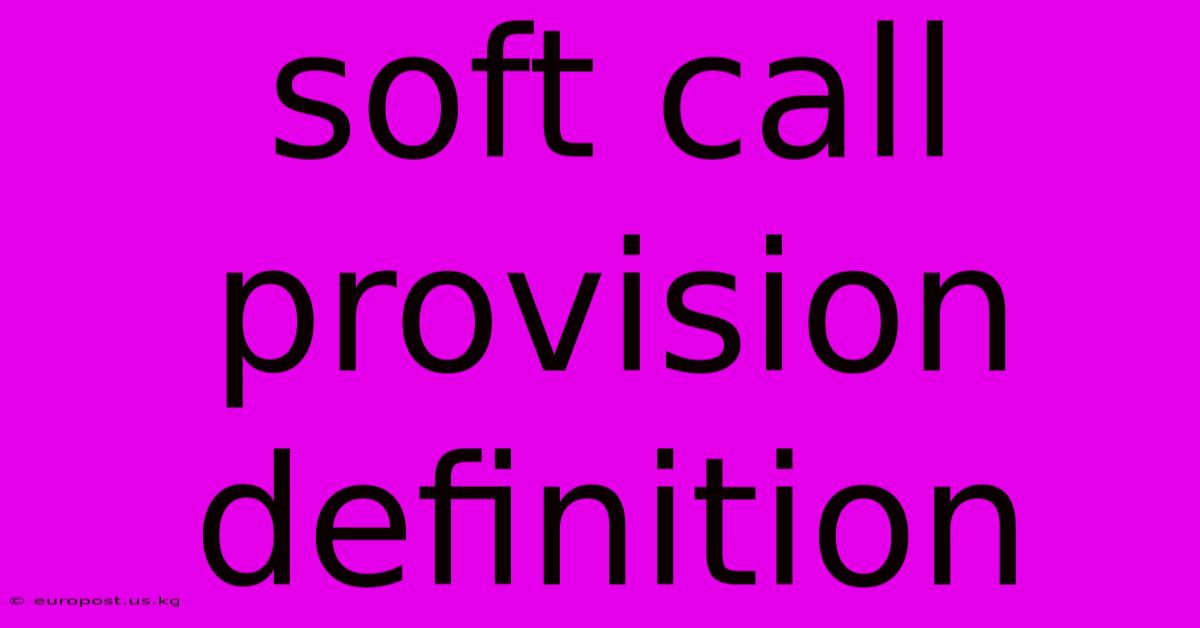 Soft Call Provision Definition