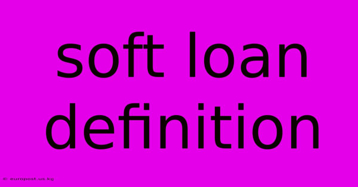 Soft Loan Definition