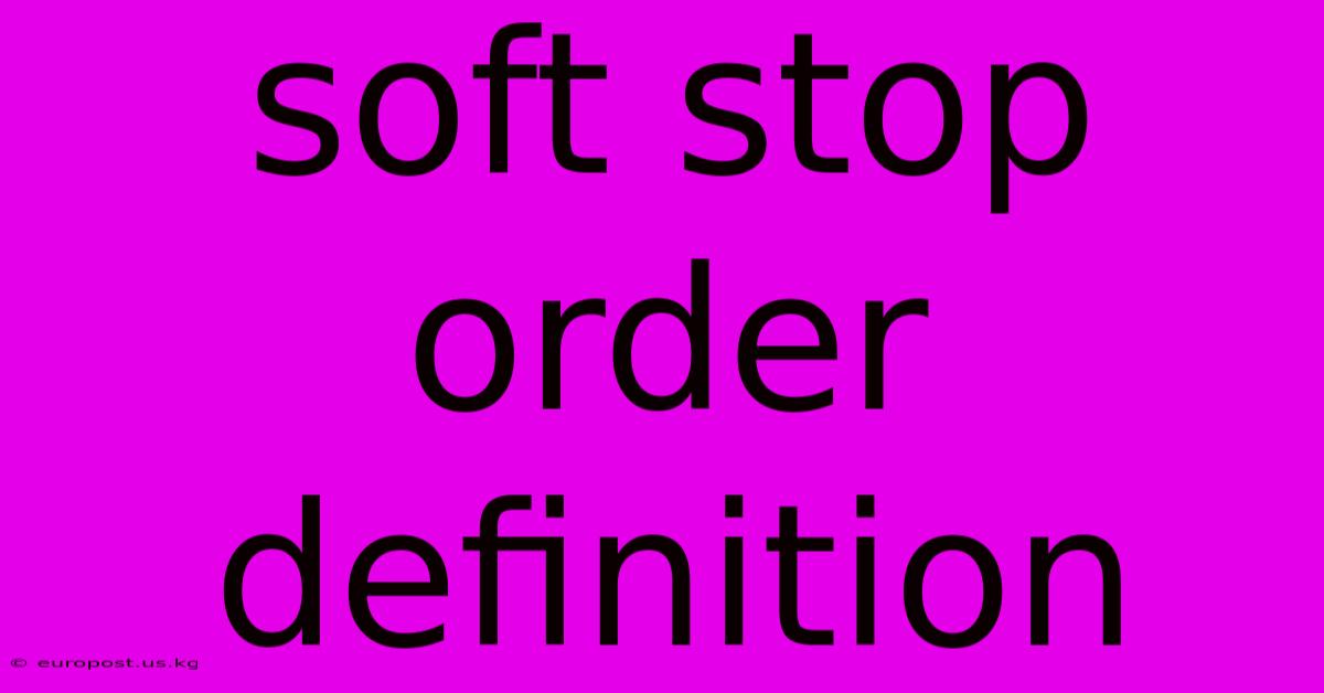 Soft Stop Order Definition