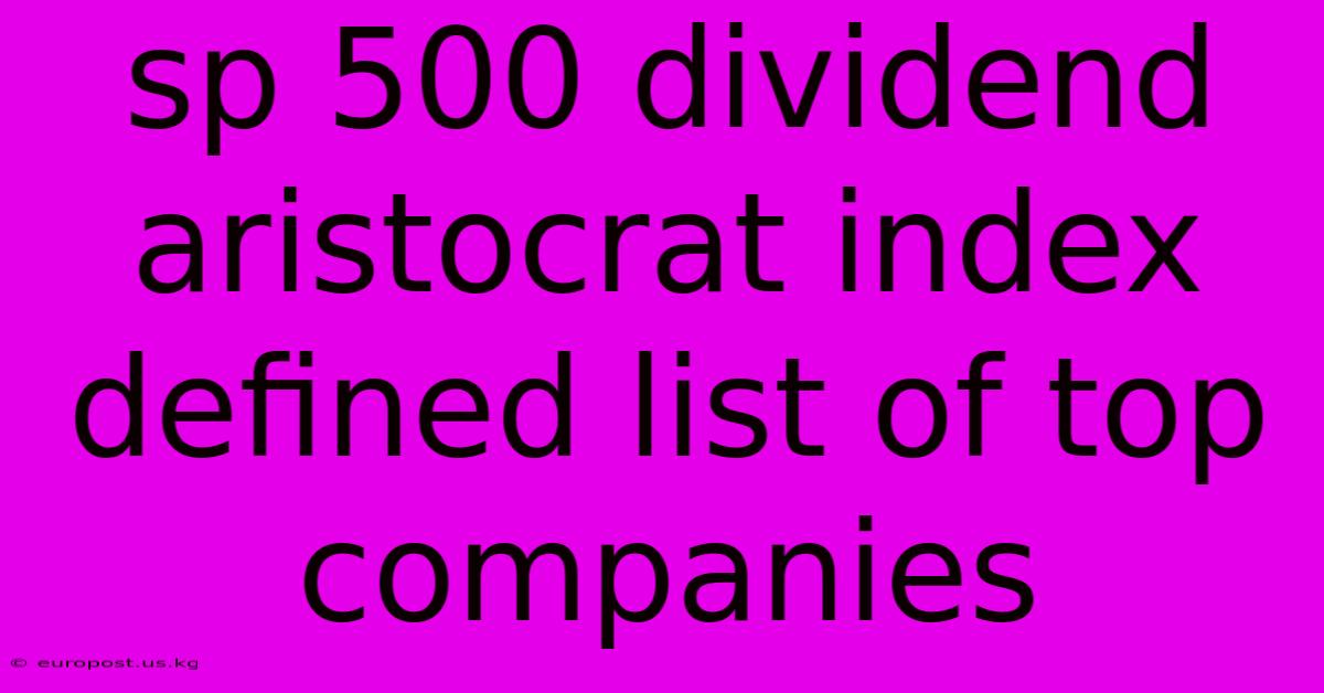 Sp 500 Dividend Aristocrat Index Defined List Of Top Companies