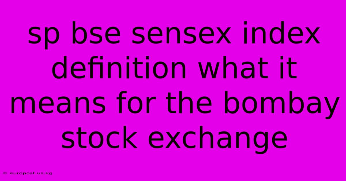 Sp Bse Sensex Index Definition What It Means For The Bombay Stock Exchange