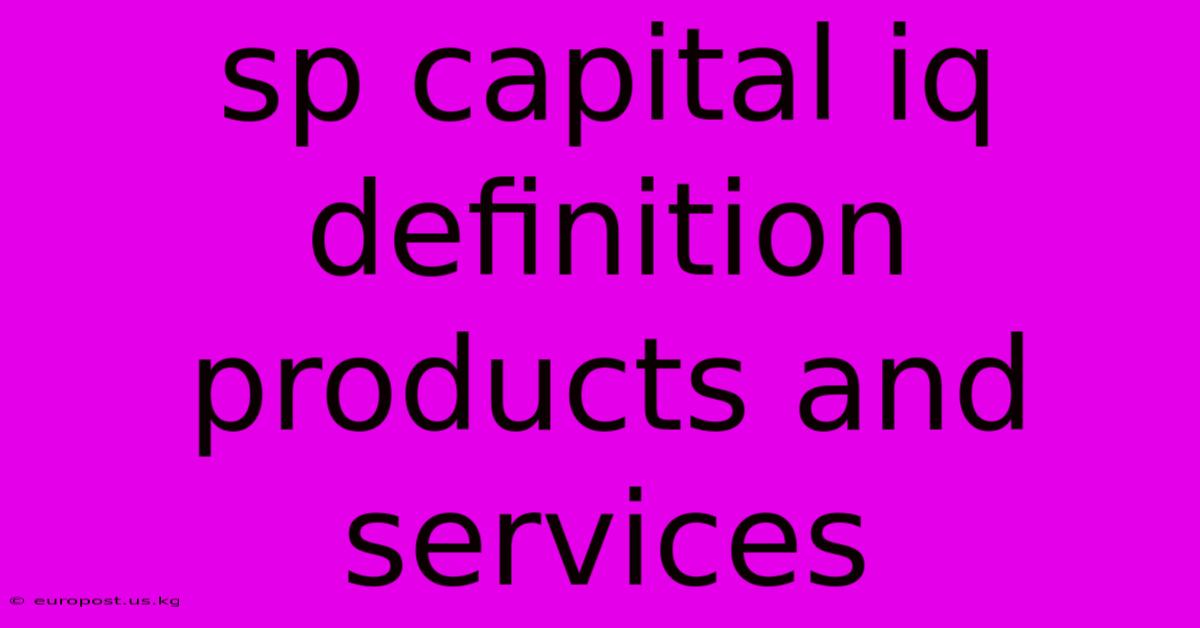 Sp Capital Iq Definition Products And Services