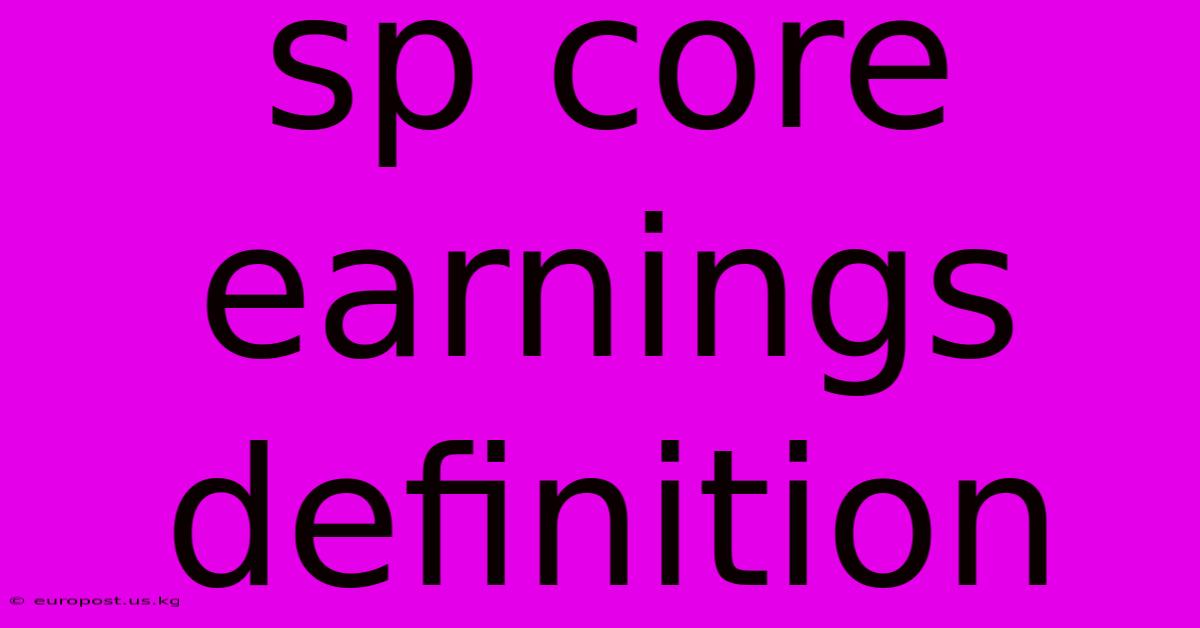 Sp Core Earnings Definition