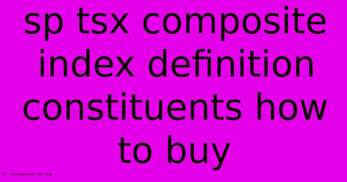 Sp Tsx Composite Index Definition Constituents How To Buy