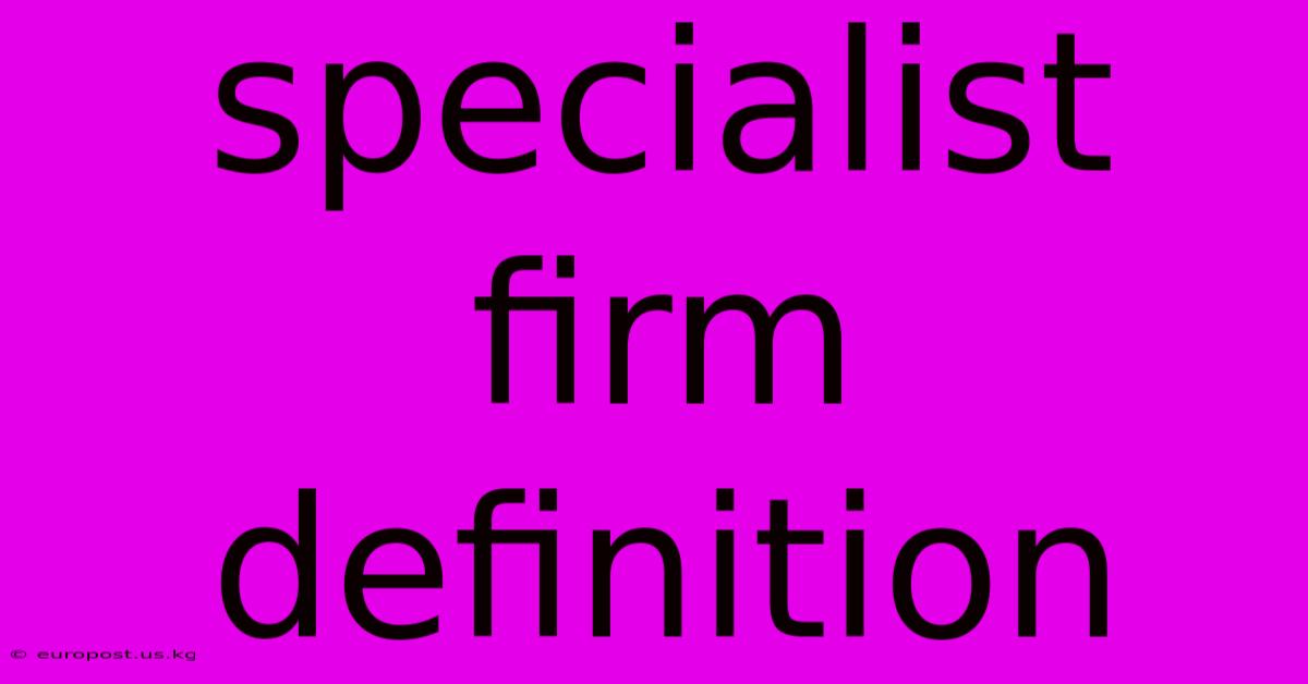 Specialist Firm Definition