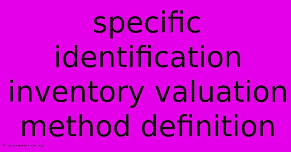 Specific Identification Inventory Valuation Method Definition