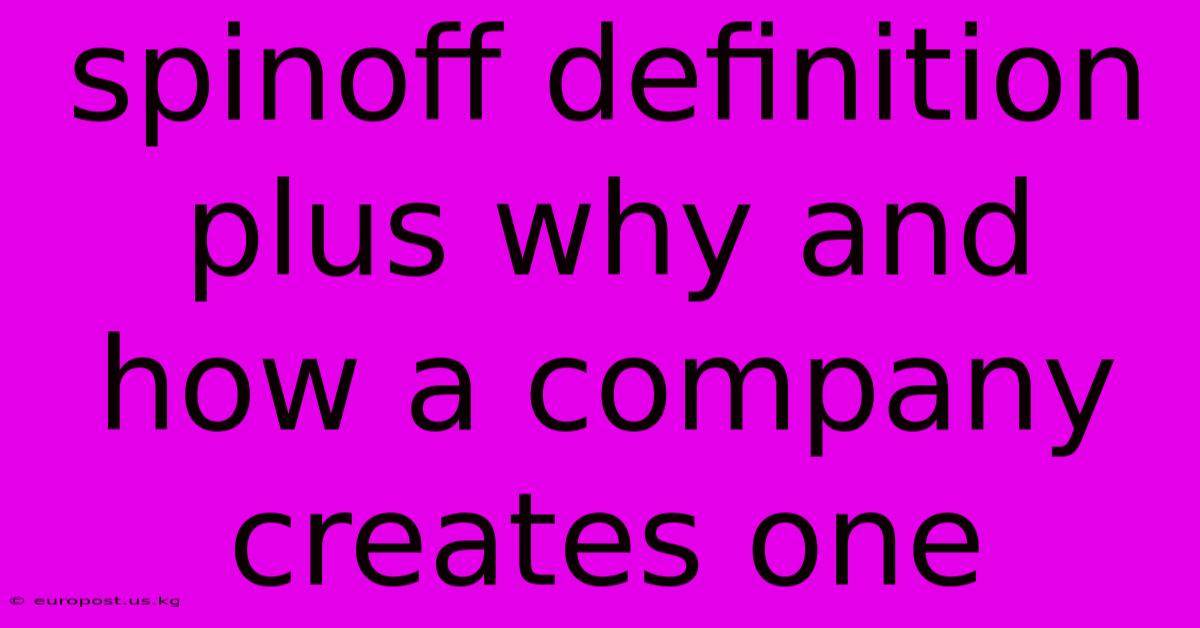 Spinoff Definition Plus Why And How A Company Creates One