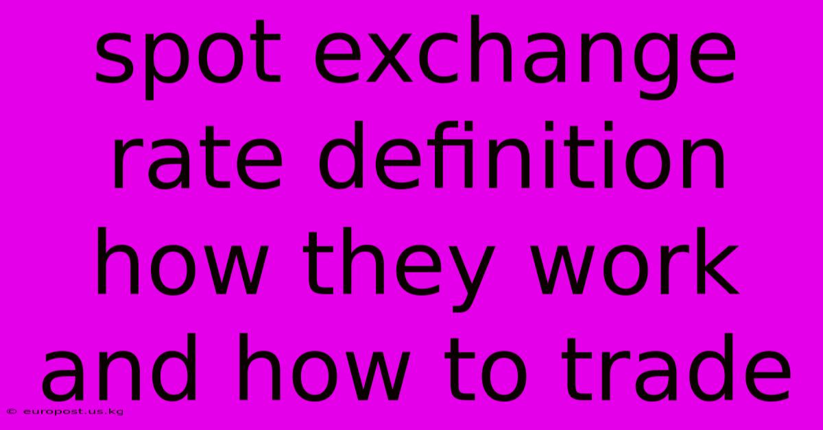 Spot Exchange Rate Definition How They Work And How To Trade