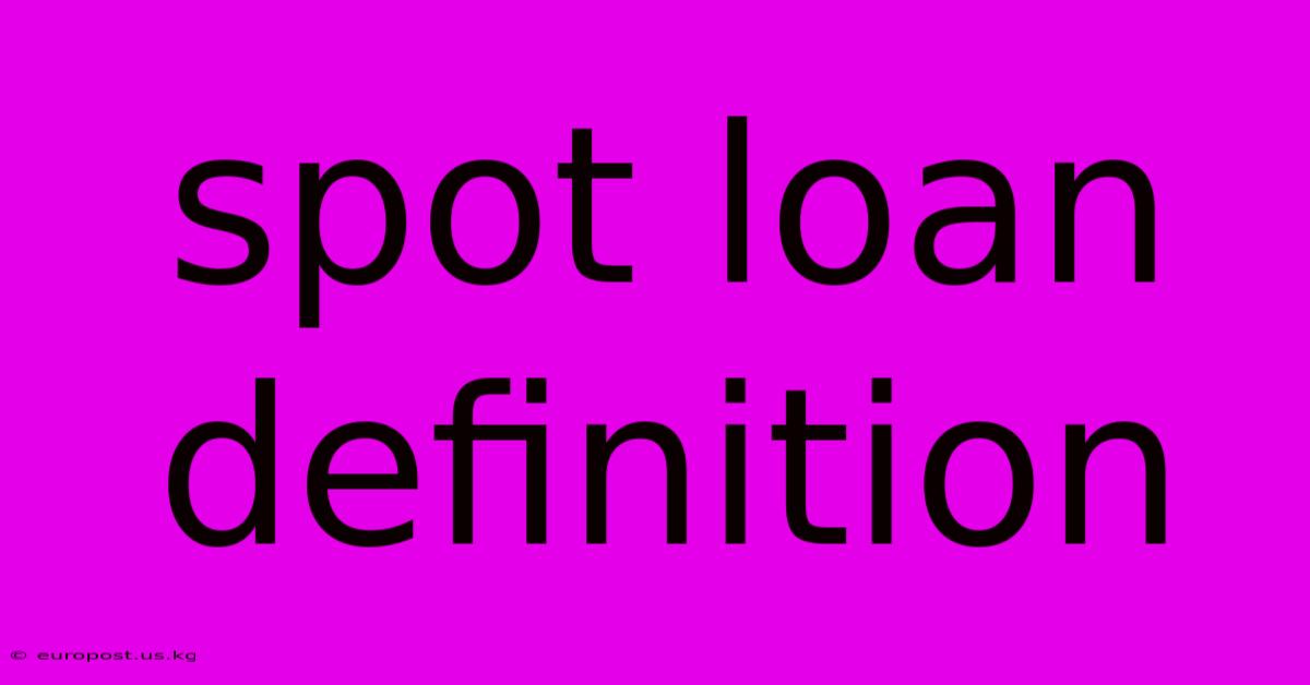 Spot Loan Definition