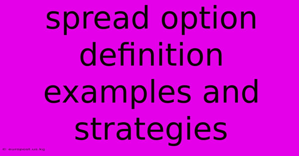 Spread Option Definition Examples And Strategies