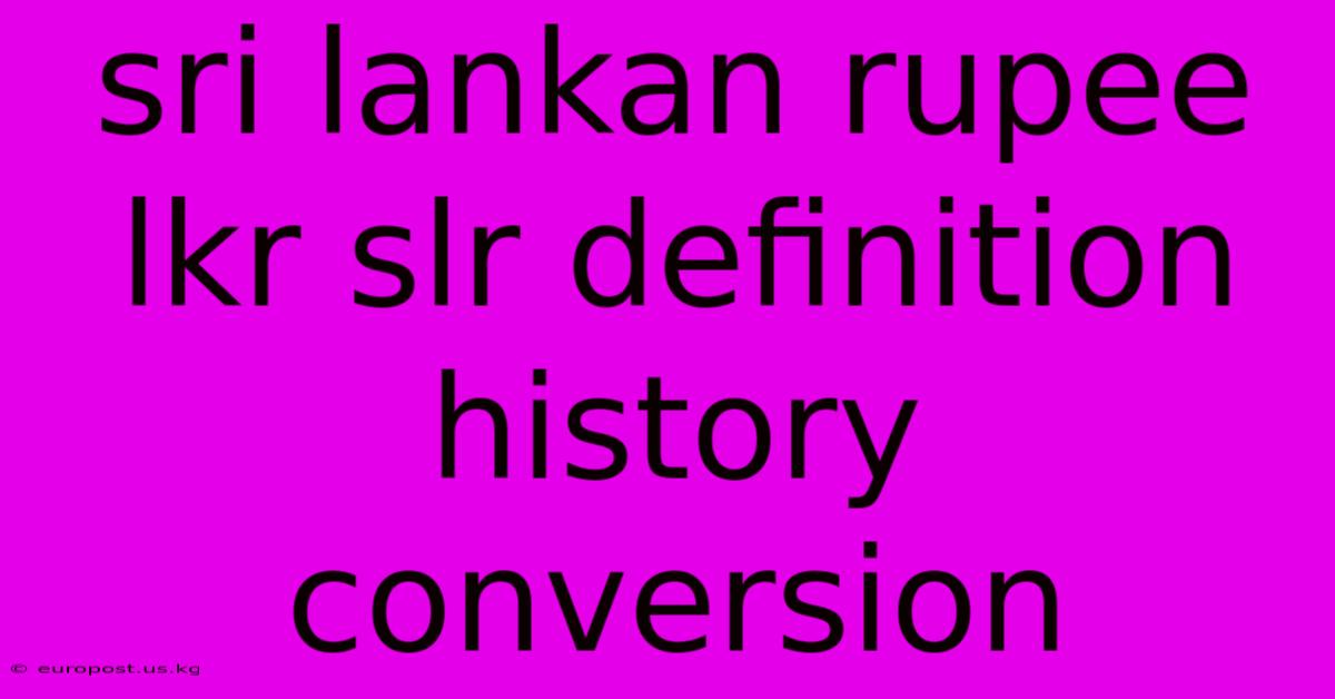 Sri Lankan Rupee Lkr Slr Definition History Conversion