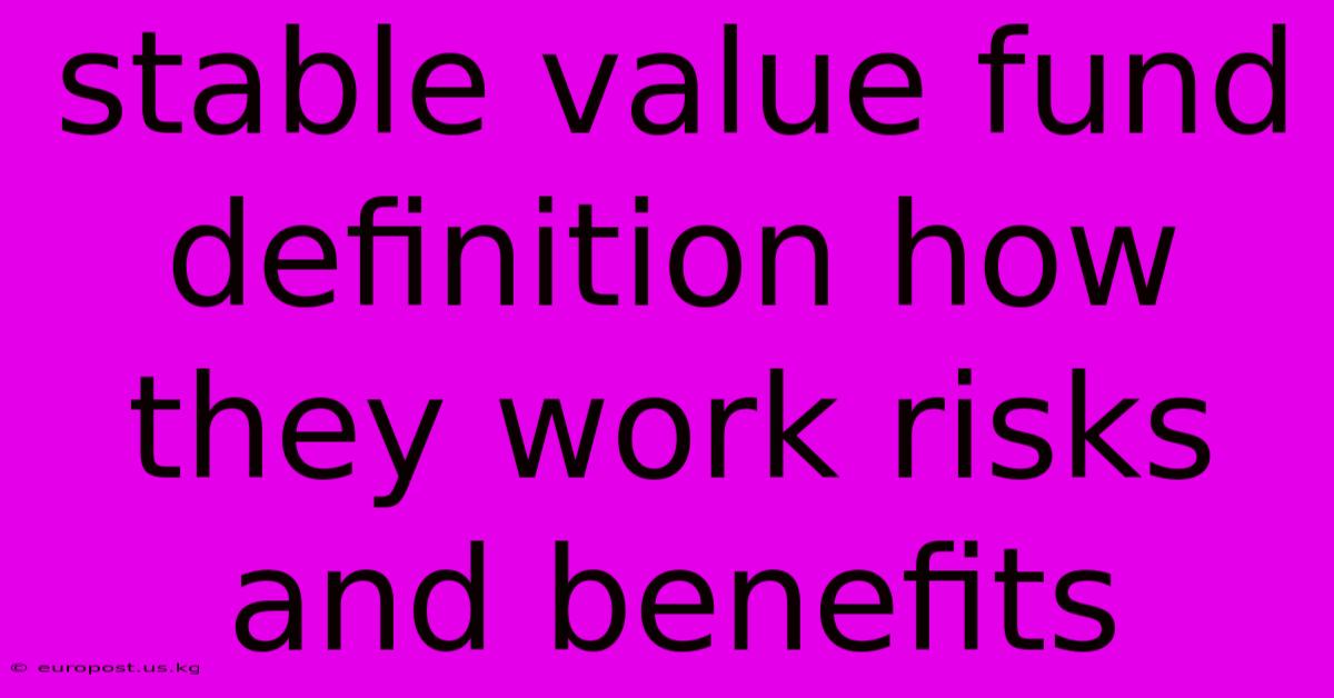 Stable Value Fund Definition How They Work Risks And Benefits