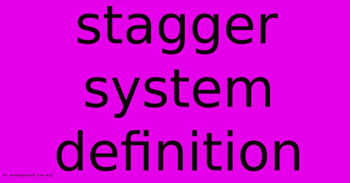 Stagger System Definition