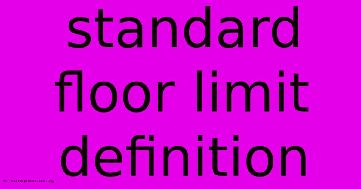 Standard Floor Limit Definition