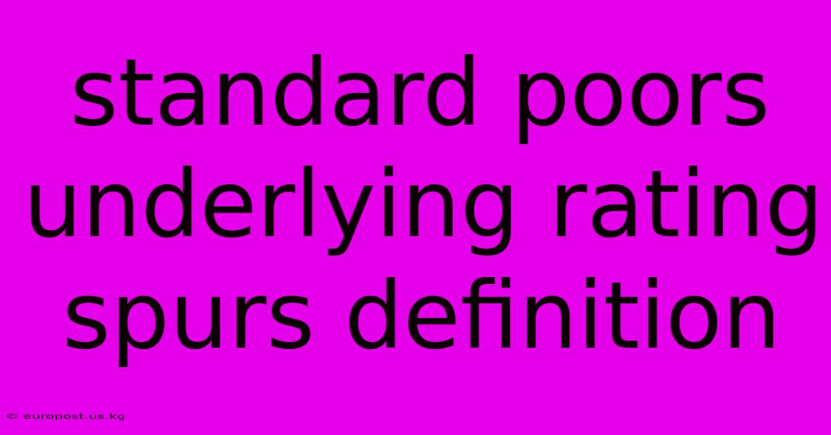 Standard Poors Underlying Rating Spurs Definition