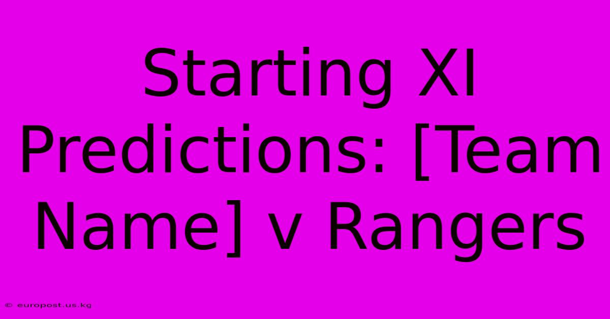 Starting XI Predictions: [Team Name] V Rangers