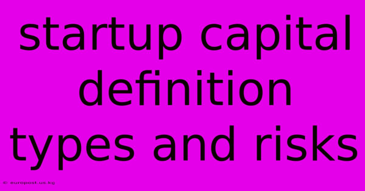 Startup Capital Definition Types And Risks