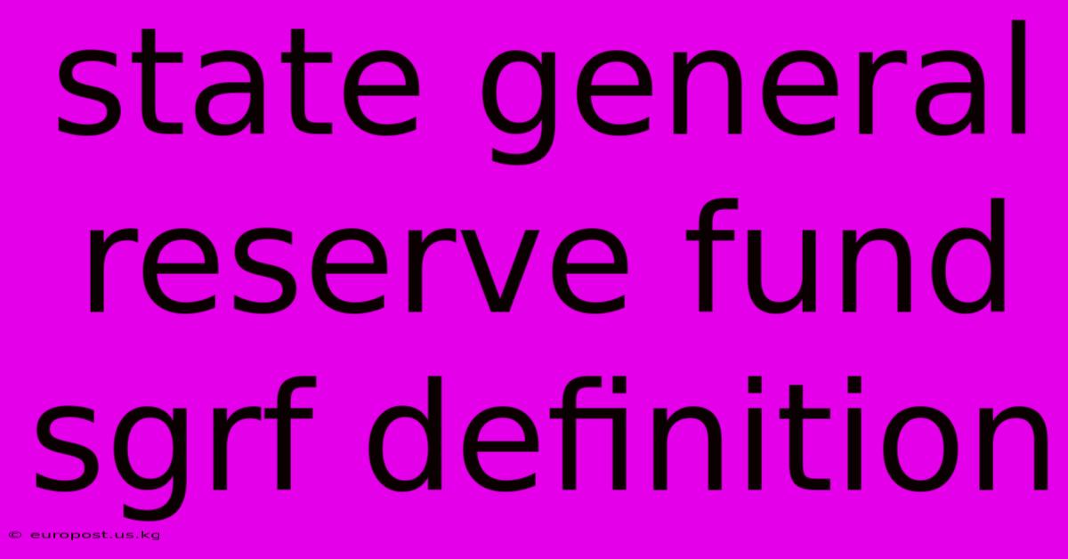 State General Reserve Fund Sgrf Definition