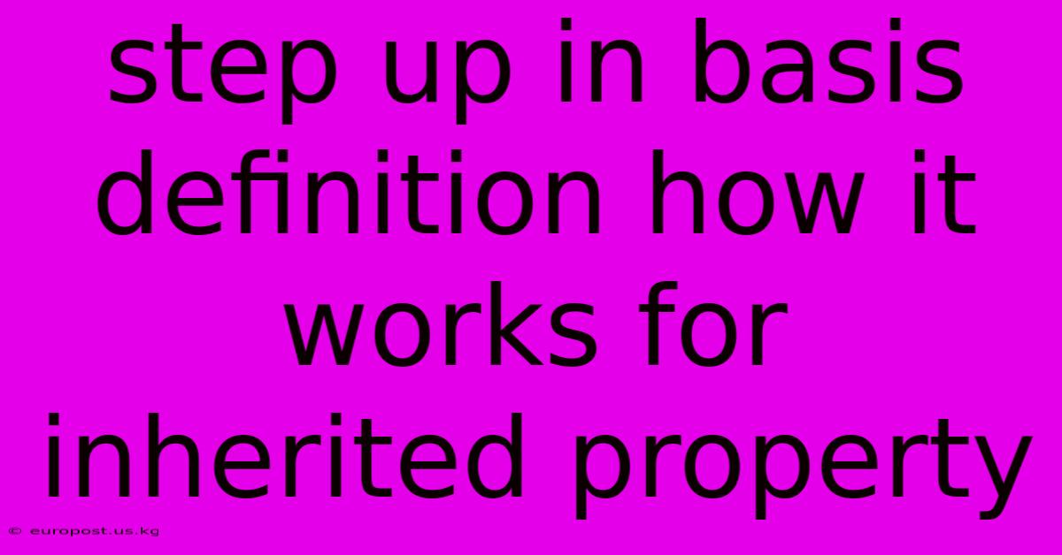 Step Up In Basis Definition How It Works For Inherited Property