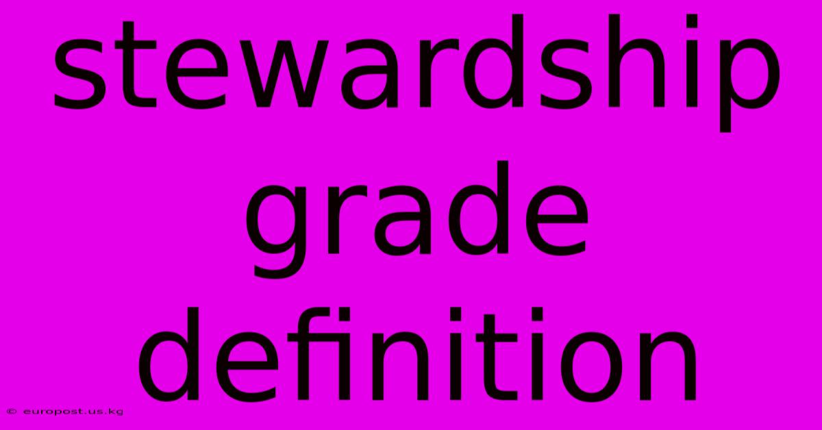 Stewardship Grade Definition