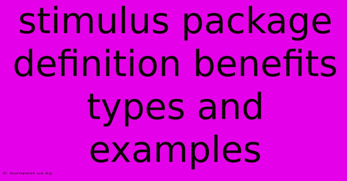 Stimulus Package Definition Benefits Types And Examples