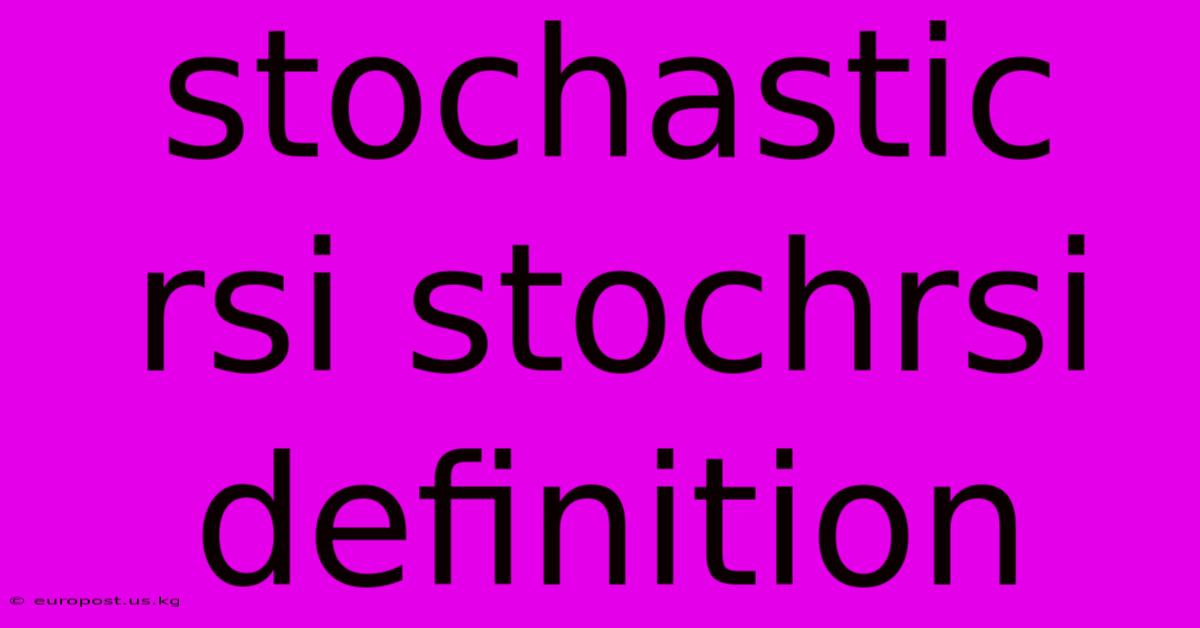 Stochastic Rsi Stochrsi Definition