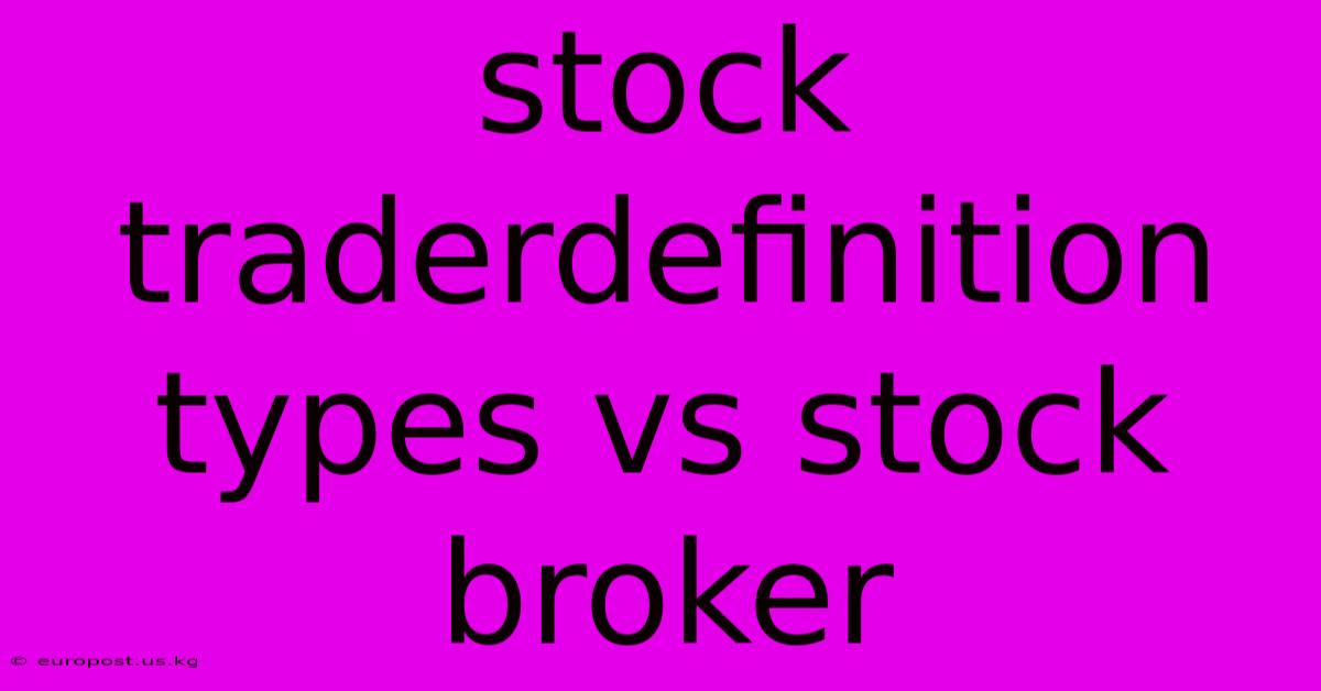 Stock Traderdefinition Types Vs Stock Broker