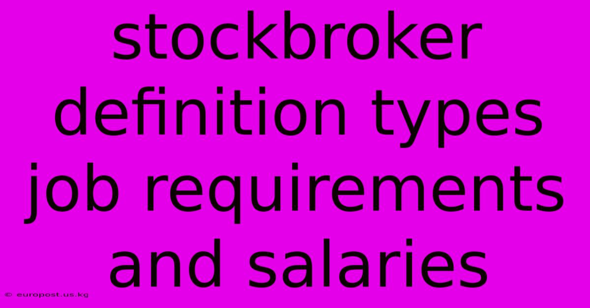 Stockbroker Definition Types Job Requirements And Salaries