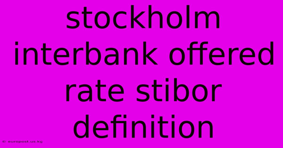 Stockholm Interbank Offered Rate Stibor Definition