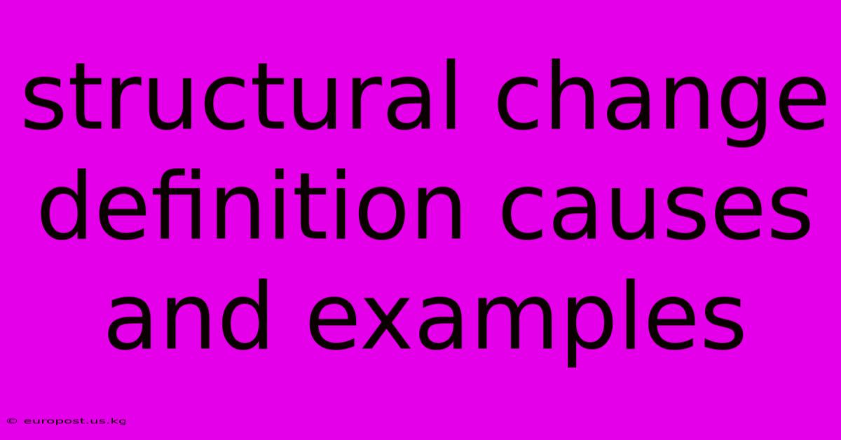 Structural Change Definition Causes And Examples