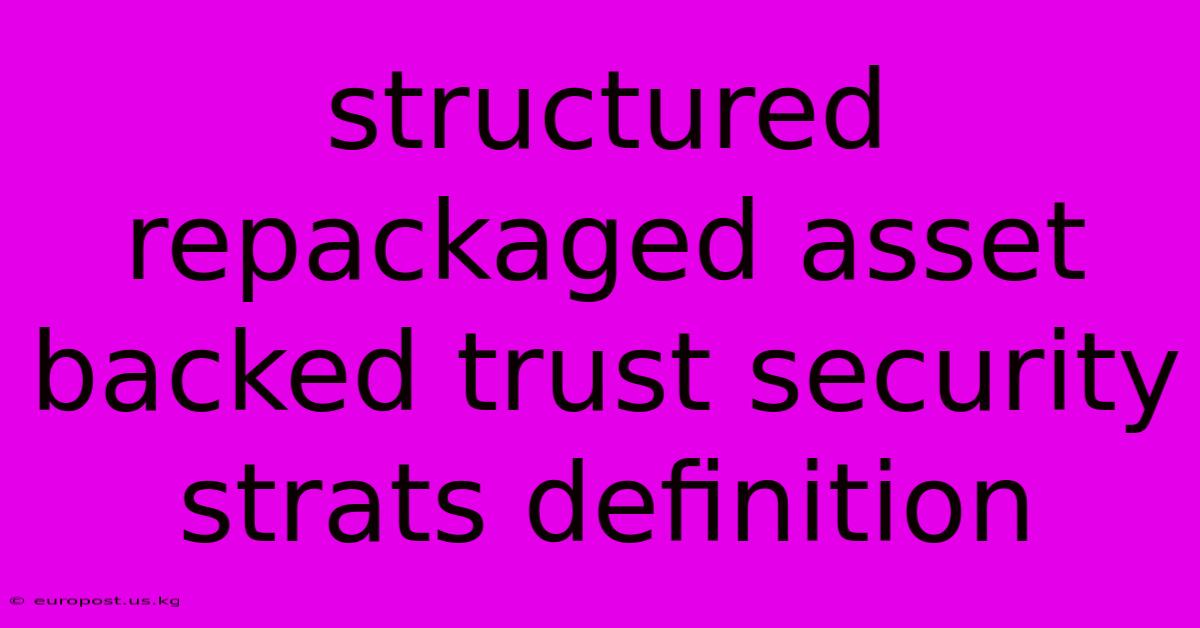 Structured Repackaged Asset Backed Trust Security Strats Definition