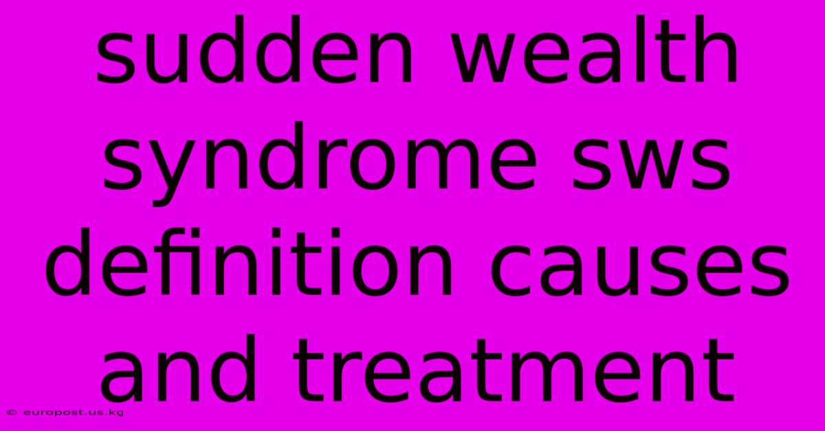 Sudden Wealth Syndrome Sws Definition Causes And Treatment