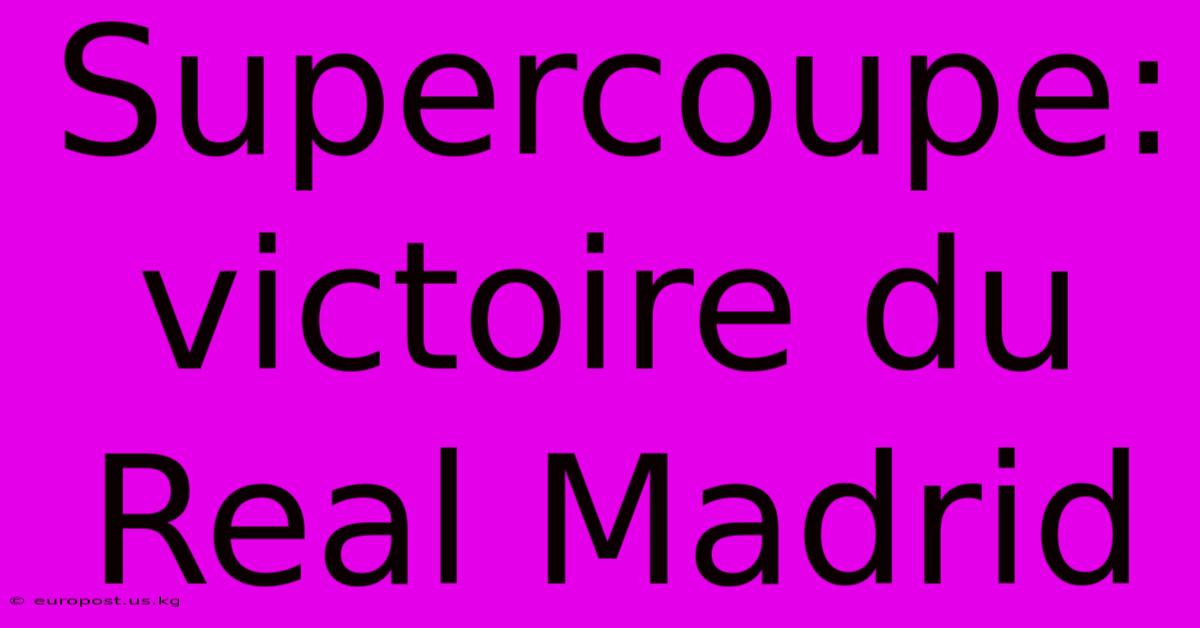 Supercoupe: Victoire Du Real Madrid