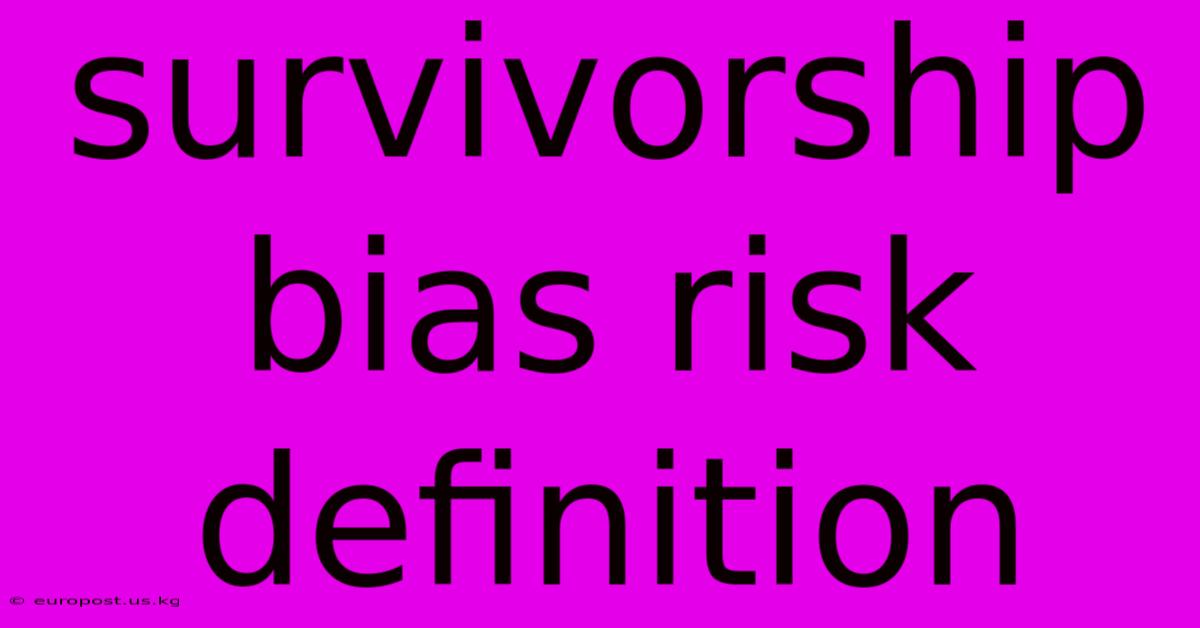 Survivorship Bias Risk Definition