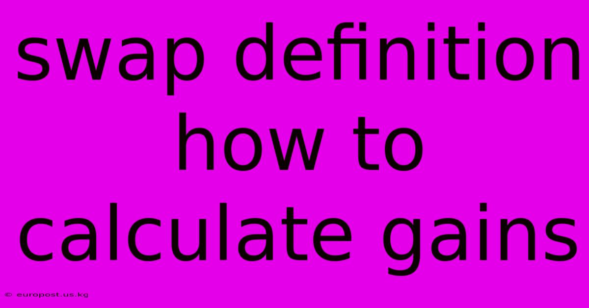 Swap Definition How To Calculate Gains