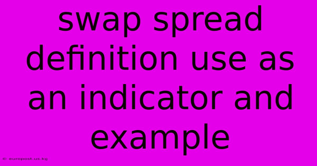 Swap Spread Definition Use As An Indicator And Example