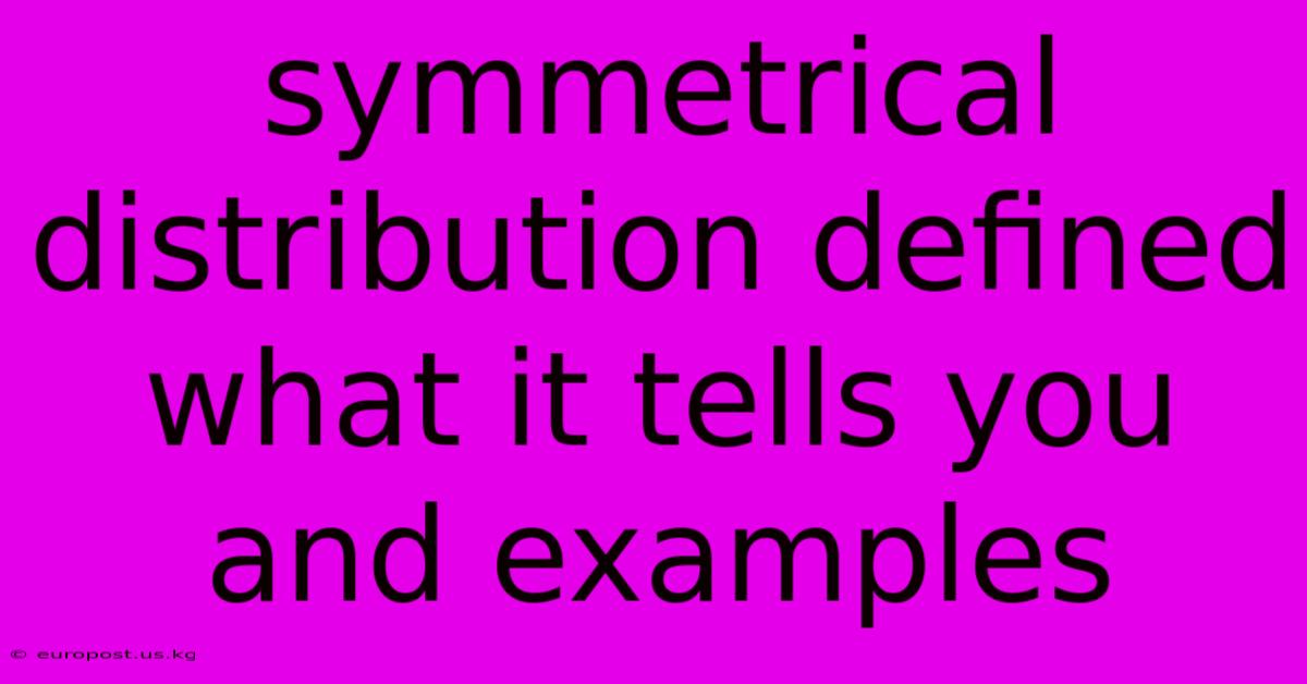 Symmetrical Distribution Defined What It Tells You And Examples