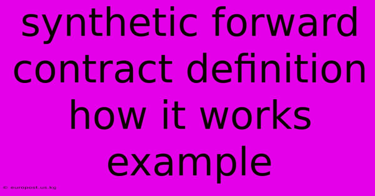 Synthetic Forward Contract Definition How It Works Example