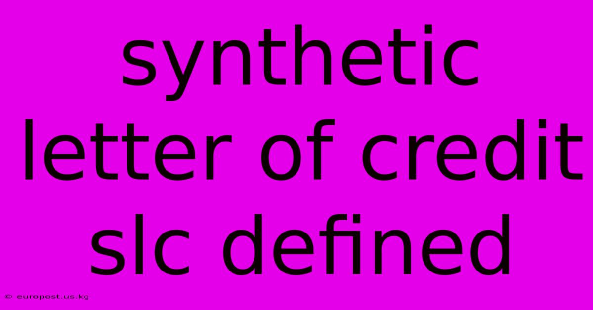 Synthetic Letter Of Credit Slc Defined