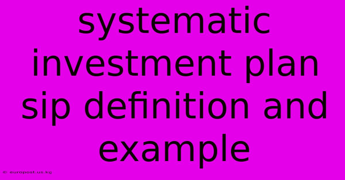 Systematic Investment Plan Sip Definition And Example