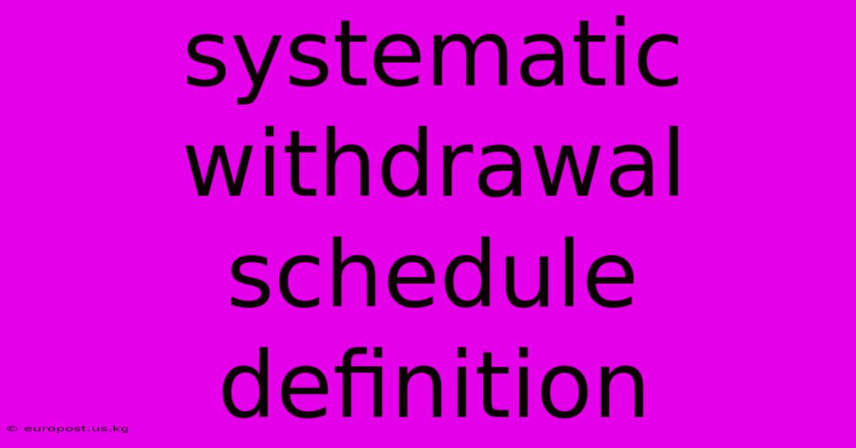 Systematic Withdrawal Schedule Definition