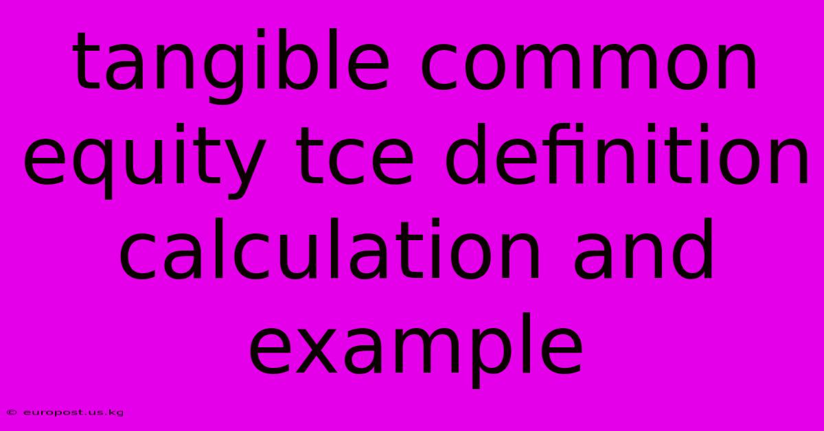 Tangible Common Equity Tce Definition Calculation And Example