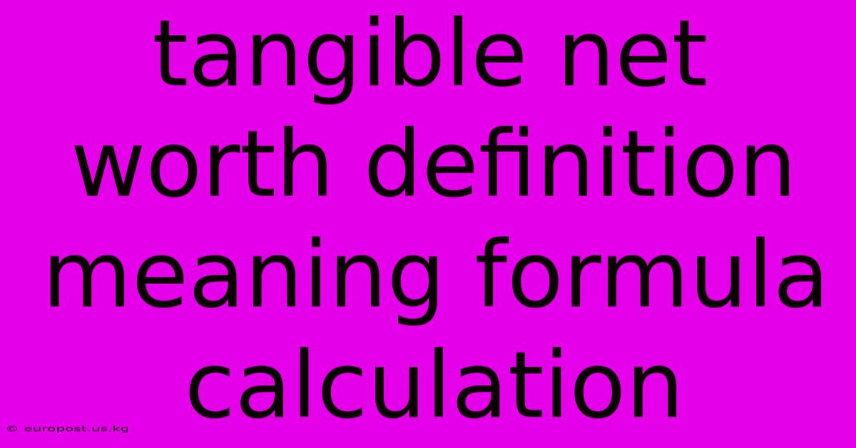 Tangible Net Worth Definition Meaning Formula Calculation