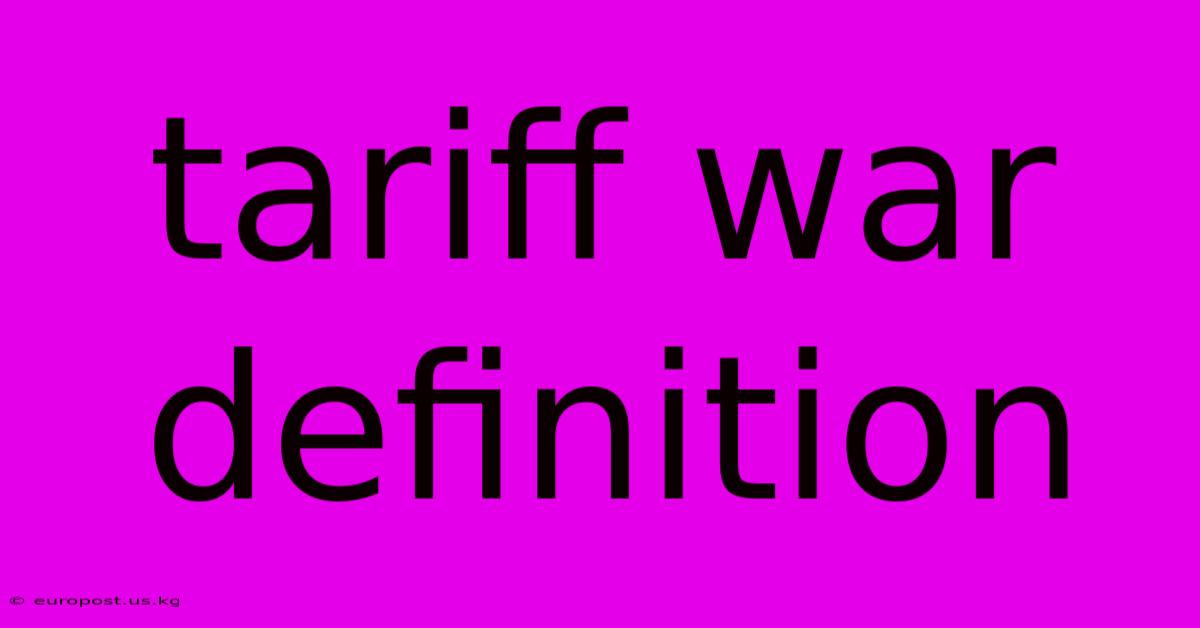 Tariff War Definition