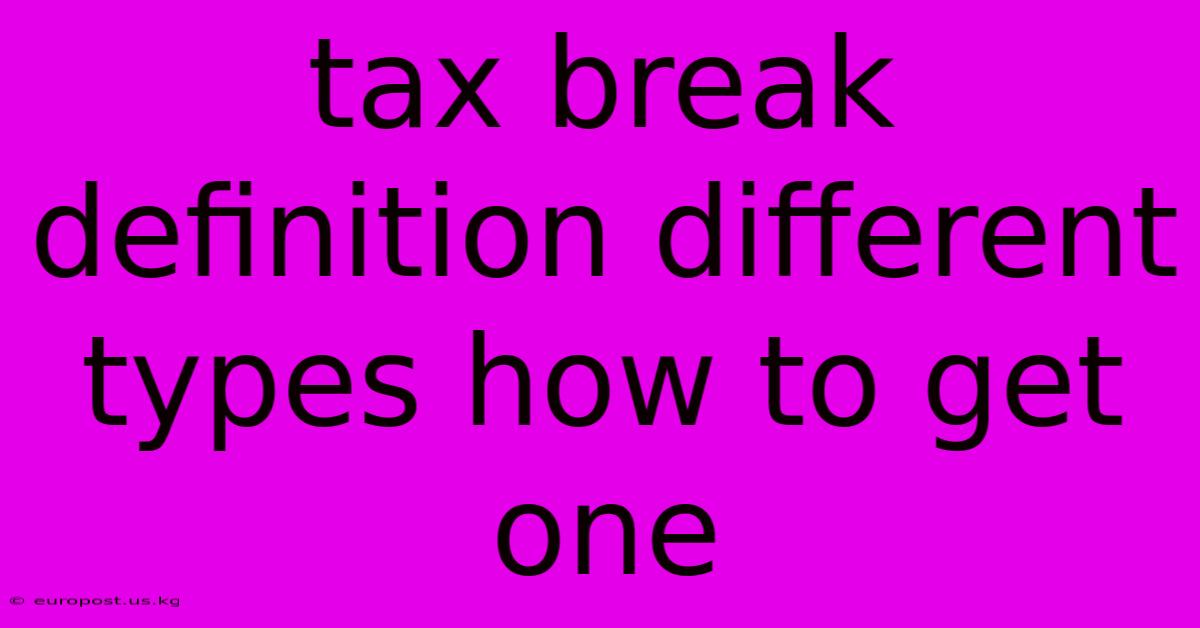 Tax Break Definition Different Types How To Get One