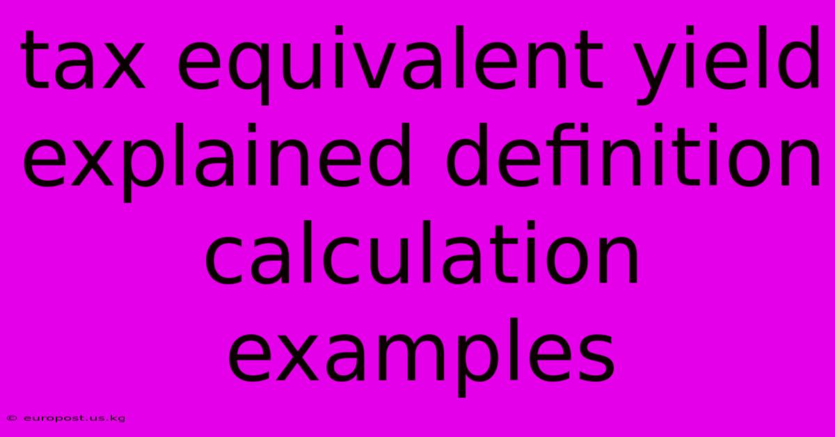 Tax Equivalent Yield Explained Definition Calculation Examples