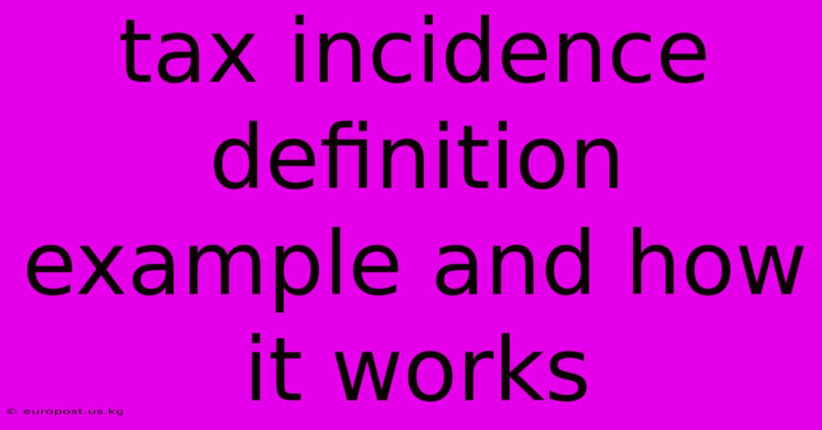 Tax Incidence Definition Example And How It Works