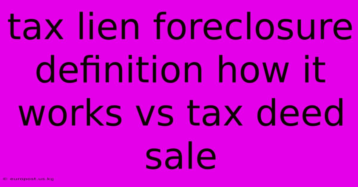 Tax Lien Foreclosure Definition How It Works Vs Tax Deed Sale