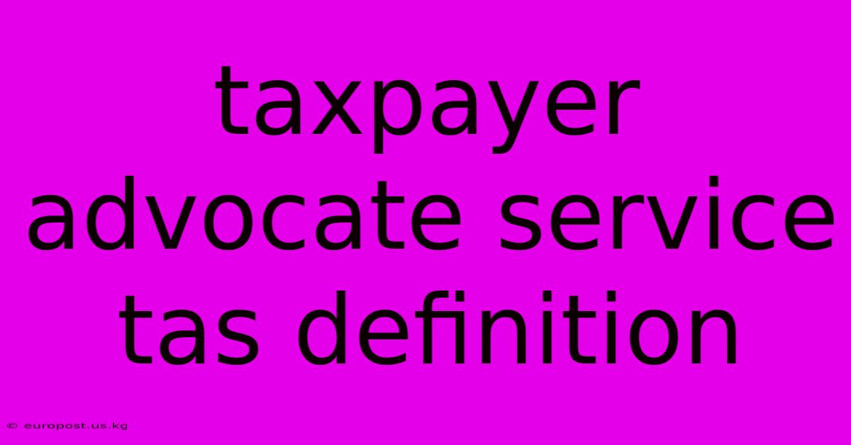 Taxpayer Advocate Service Tas Definition